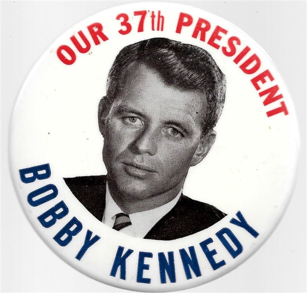 Bobby Kennedy Our 37th President 