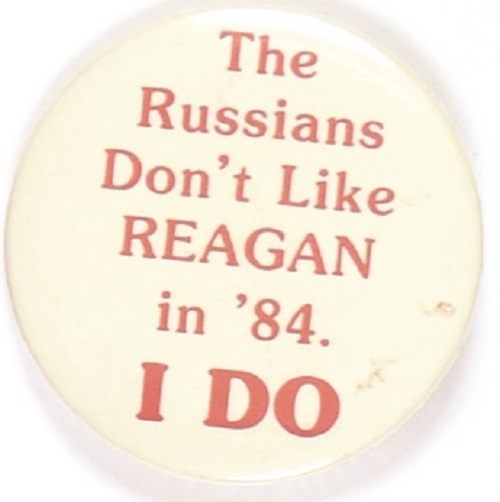 The Russians Don’t Like Reagan in ’84. I Do