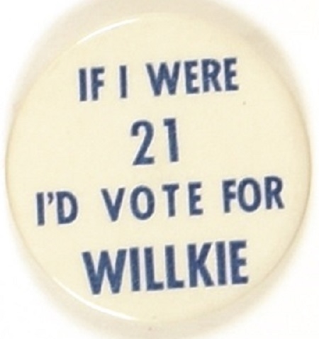 If I Were 21 Id Vote for Willkie