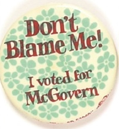 Dont Blame Me I Voted for McGovern