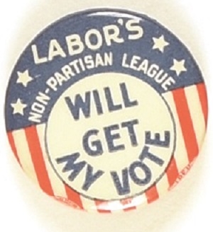 FDR Labors Non Partisan League Will Get My Vote