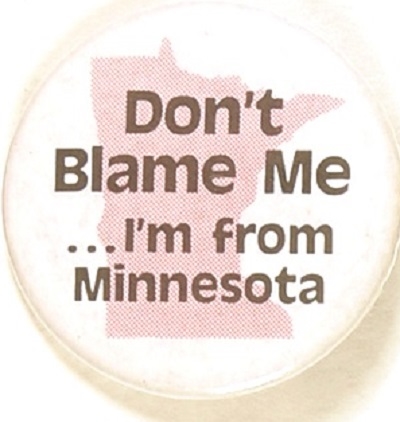 Mondale 1984 Dont Blame Me Im from Minnesota