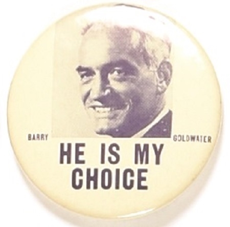 Goldwater He is My Choice