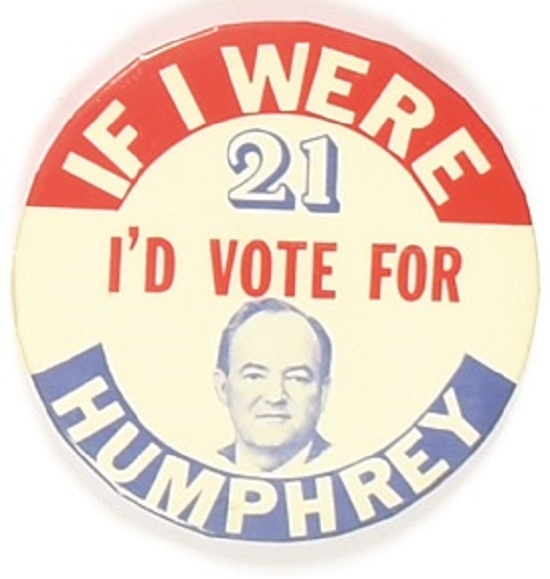 If I Were 21 Id Vote for Humphrey
