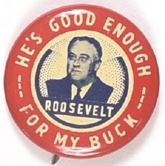 Roosevelt Hes Good Enough for My Buck