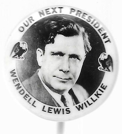 Wendell Lewis Willkie Our Next President 