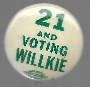 If I Were 21 Id Vote for Willkie 