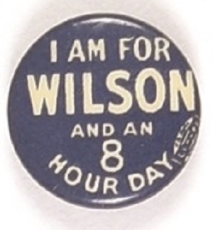 I am for Wilson and an 8 Hour Day