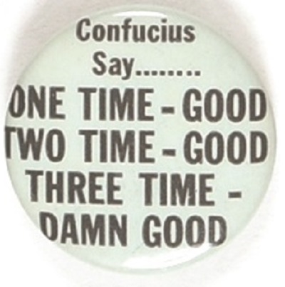 Confucius Say Three Time Damn Good