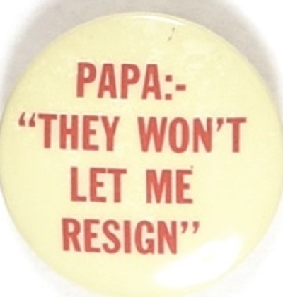 Papa: They Won't Let Me Resign