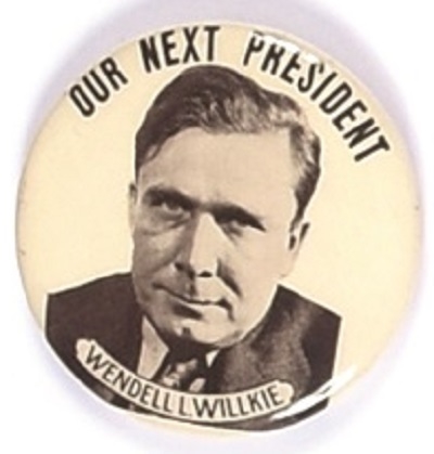 Willkie Our Next President