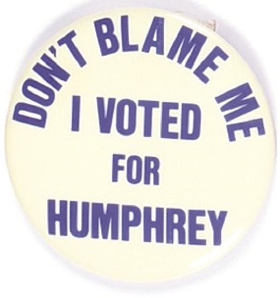 Dont Blame Me I Voted for Humphrey