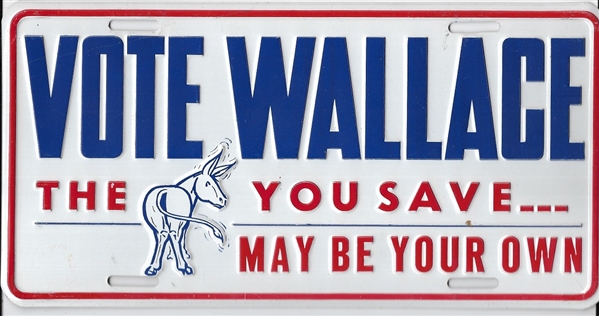 Vote Wallace the Ass You Save May Be Your Own License Plate