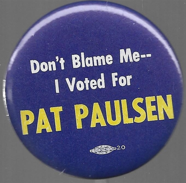 Don't Blame Me I Voted for Pat Paulsen