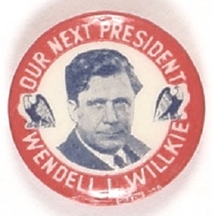 Wendell Willkie Our Next President
