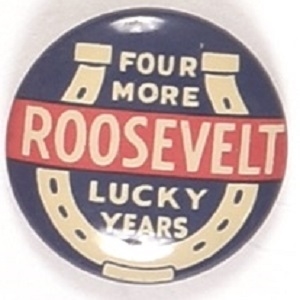 Roosevelt Four More Lucky Years