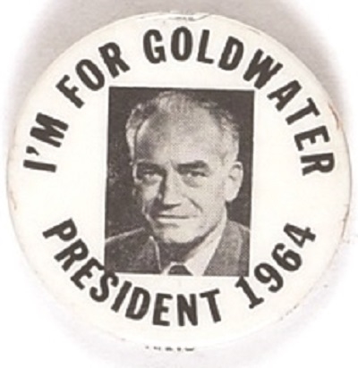 Im for Goldwater for President in 1964
