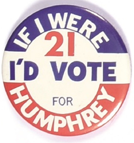 If I Were 21 Id Vote for Humphrey Version 2
