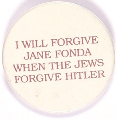 I Will Forgive Jane Fonda When the Jews Forgive Hitler