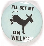 Ill Bet My Ass on Willkie