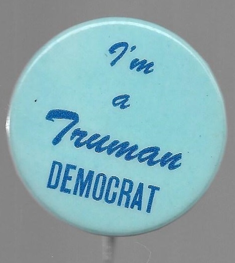 I'm a Truman Democrat