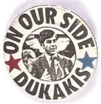Dukakis on Our Side
