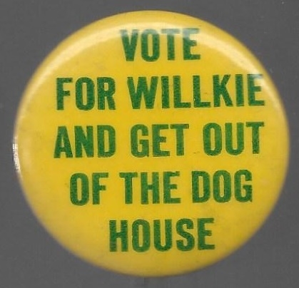 Vote for Willkie and Get Out of the Dog House 