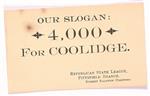 Our Slogan, 4,000 for Coolidge Campaign Card