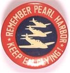 Remember Pearl Harbor, Keep Em Flying