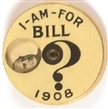 I am for Bill 1908 Question Mark Pin