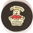 Oh Nooo! Stop Sluggo Reagan