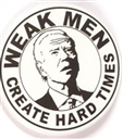 Anti Biden Weak Men Create Hard Times