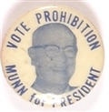 Munn for President Prohibition Party