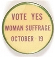 Vote Yes Woman Suffrage October 19