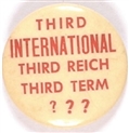 Anti FDR, Third International, Third Reich?