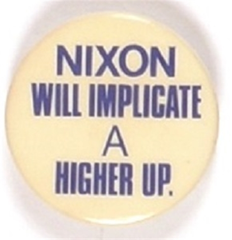 Watergate Nixon Will Implicate a Higher Up