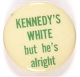 Kennedys White But Hes Alright