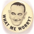 LBJ What Me Worry?