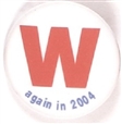 W Again in 2004