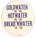 Goldwater, Hot Water, Bread n Water