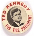 Ted Kennedy for Vice President