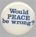 Would Peace be Wrong?