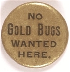 No Gold Bugs Wanted Here
