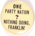 Anti Roosevelt One Party Nation