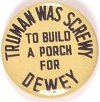 Truman Was Screwy to Build a Porch for Dewey