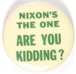 Nixons the One, Are You Kidding?