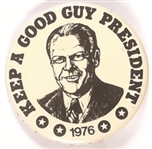 Ford Keep and Good Guy President