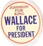 Johnson for King, Wallace for President