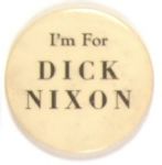 I'm for Dick Nixon