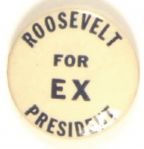 Roosevelt for Ex President